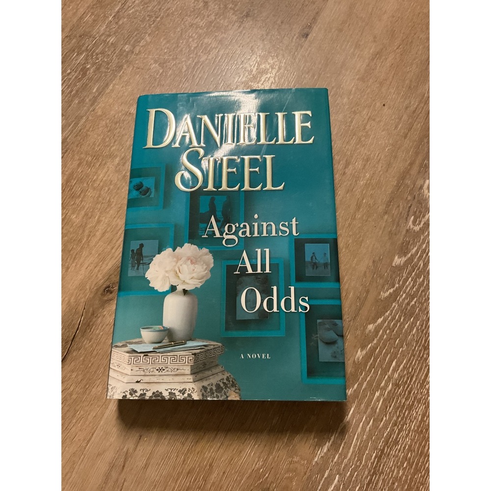 Against All Odds Danielle Steel Hardcover First Edition 2017 Novel Fiction
